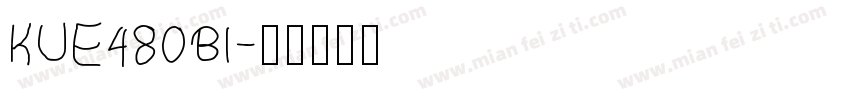 KUE480BI字体转换