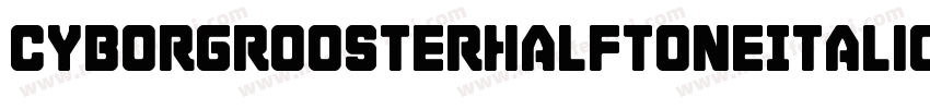 CyborgRoosterHalftoneItalic-qr9x字体转换