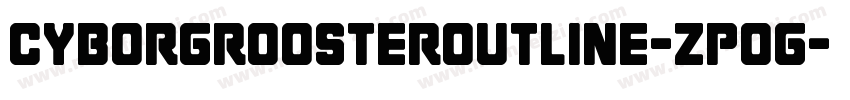 CyborgRoosterOutline-zPoG字体转换