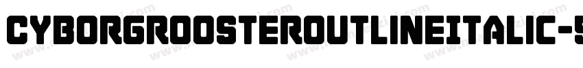CyborgRoosterOutlineItalic-5enx字体转换
