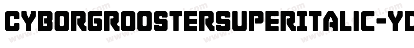 CyborgRoosterSuperItalic-ydgq字体转换