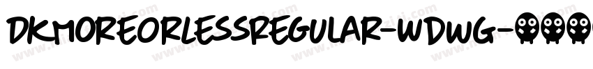 DkMoreOrLessRegular-WdwG字体转换