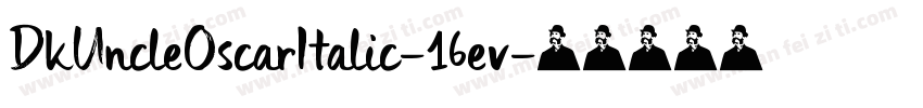 DkUncleOscarItalic-16ev字体转换