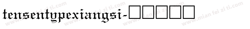 tensentypexiangsi字体转换