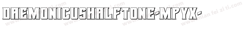 DaemonicusHalftone-MPyx字体转换