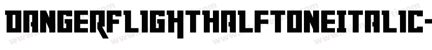 DangerFlightHalftoneItalic-gKXp字体转换