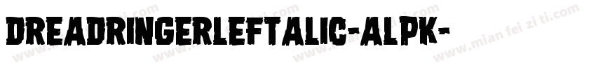 DreadRingerLeftalic-alpK字体转换