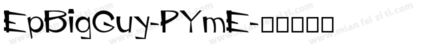EpBigGuy-PYmE字体转换