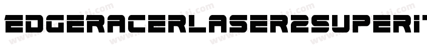 EdgeRacerLaser2SuperItalic-nzlY字体转换 EdgeRacerLaser2SuperItalic-nzlY字体转换