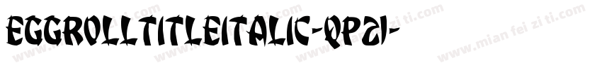 EggRollTitleItalic-qP21字体转换
