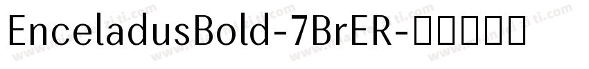 EnceladusBold-7BrER字体转换