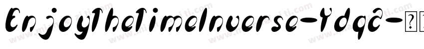 EnjoyTheTimeInverse-Ydq2字体转换