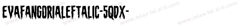 EvaFangoriaLeftalic-5qdx字体转换