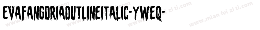 EvaFangoriaOutlineItalic-yWeq字体转换