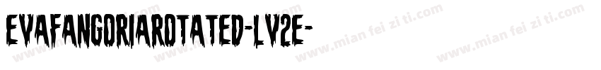 EvaFangoriaRotated-lv2e字体转换