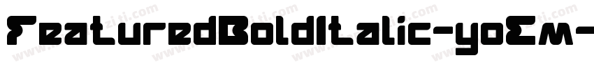 FeaturedBoldItalic-yoEm字体转换