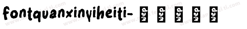 fontquanxinyiheiti字体转换
