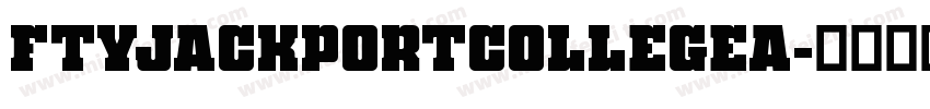 FTYJACKPORTCOLLEGEA字体转换
