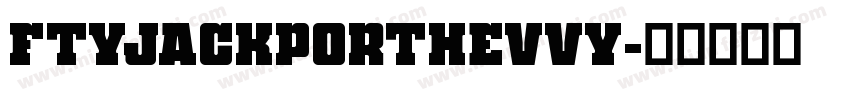 FTYJACKPORTHEVVY字体转换