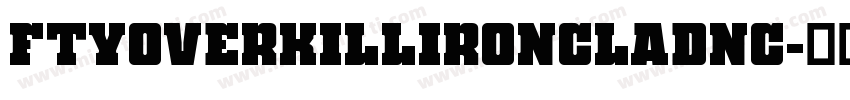 FTYOverKillIroncladNC字体转换