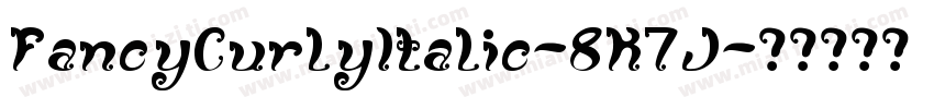 FancyCurlyItalic-8K7J字体转换