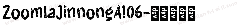 ZoomlaJinnongA106字体转换