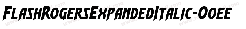 FlashRogersExpandedItalic-O0ee字体转换