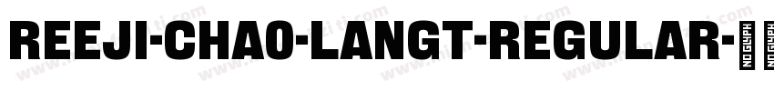 REEJI-CHA0-LangT-Regular字体转换