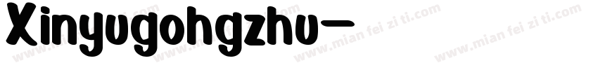 Xinyugohgzhu字体转换