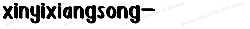 xinyixiangsong字体转换