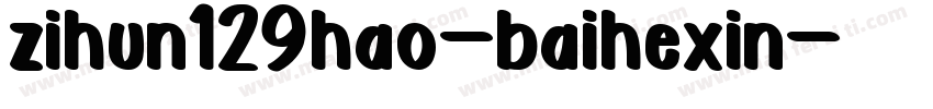 zihun129hao-baihexin字体转换