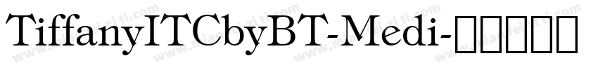 TiffanyITCbyBT-Medi字体转换