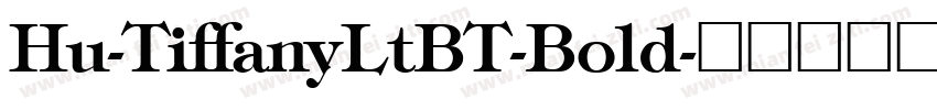 Hu-TiffanyLtBT-Bold字体转换