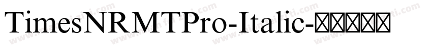 TimesNRMTPro-Italic字体转换