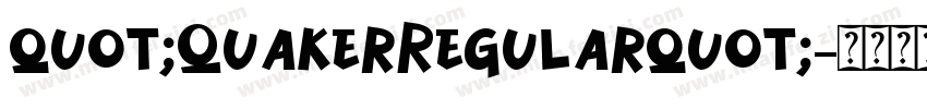 quot;QuakerRegularquot;字体转换