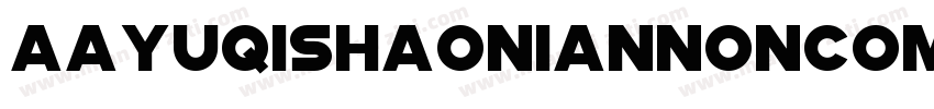 AaYuqishaonianNonCommerciaLUse字体转换