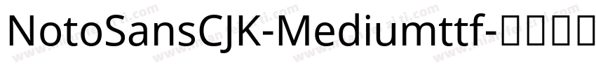 NotoSansCJK-Mediumttf字体转换