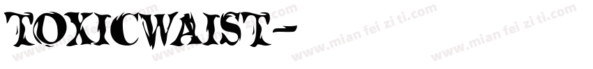 TOXICWAIST字体转换
