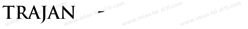 trajan字体下载字体转换