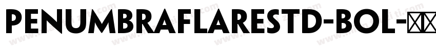 PenumbraFlareStd-Bol字体转换