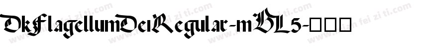 DkFlagellumDeiRegular-mBL5字体转换