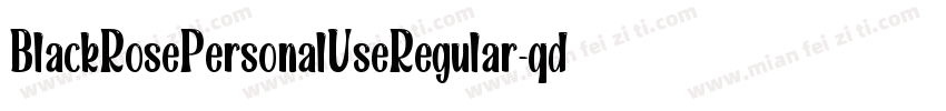 BlackRosePersonalUseRegular-qdl2字体转换