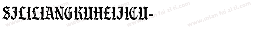 SJliliangkuheijicu字体转换