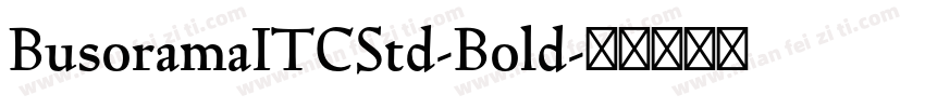 BusoramaITCStd-Bold字体转换