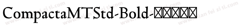 CompactaMTStd-Bold字体转换