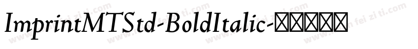 ImprintMTStd-BoldItalic字体转换