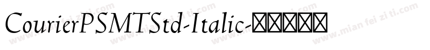 CourierPSMTStd-Italic字体转换