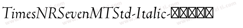 TimesNRSevenMTStd-Italic字体转换