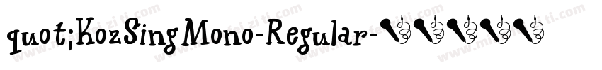quot;KozSingMono-Regular字体转换