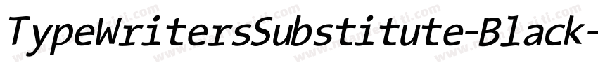 TypeWritersSubstitute-Black字体转换